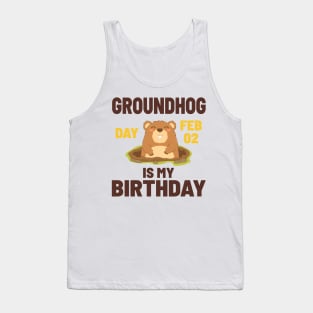 Groundhog Day Feb 02 Is My Birthday - Cute Groundhog Tank Top